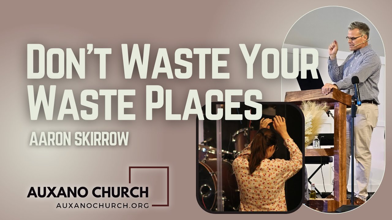Don’t Waste Your Waste Places